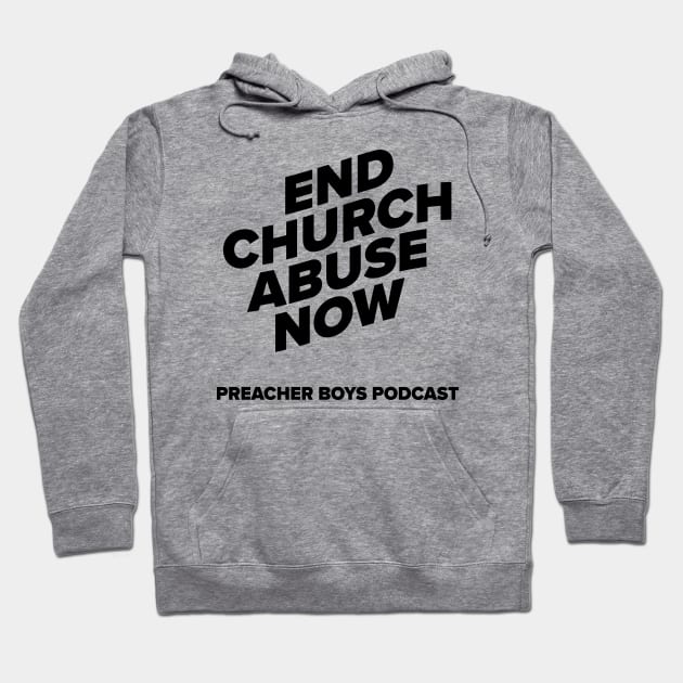 End Church Abuse Hoodie by Preacher Boys Podcast